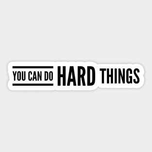 You Can Do Hard Things - Motivational Words Sticker